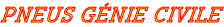 Pneus génie civile
