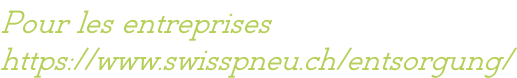 Pour les entreprises https://www.swisspneu.ch/entsorgung/